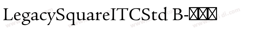 LegacySquareITCStd B字体转换